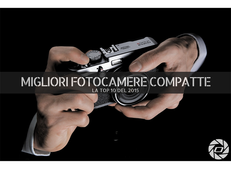 Migliori Fotocamere Compatte - La Top 10 del 2015 - Copertina